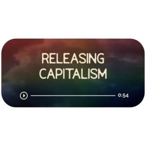Audio file graphic for the capitalism energy whealing session. It has a dark rainbow background and white colored text that reads "Releasing Capitalism" with a Play indicator button and indicator that it is 54 minutes long.