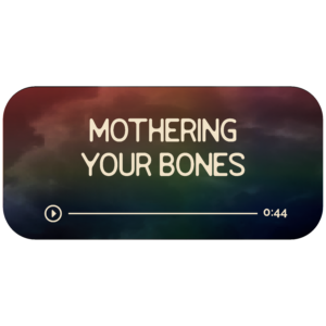 Audio file graphic for the mothering your bones energy work session. It has a dark rainbow background and white colored text that reads "Mothering Your Bones" with a Play indicator button and indicator that it is 44 minutes long.