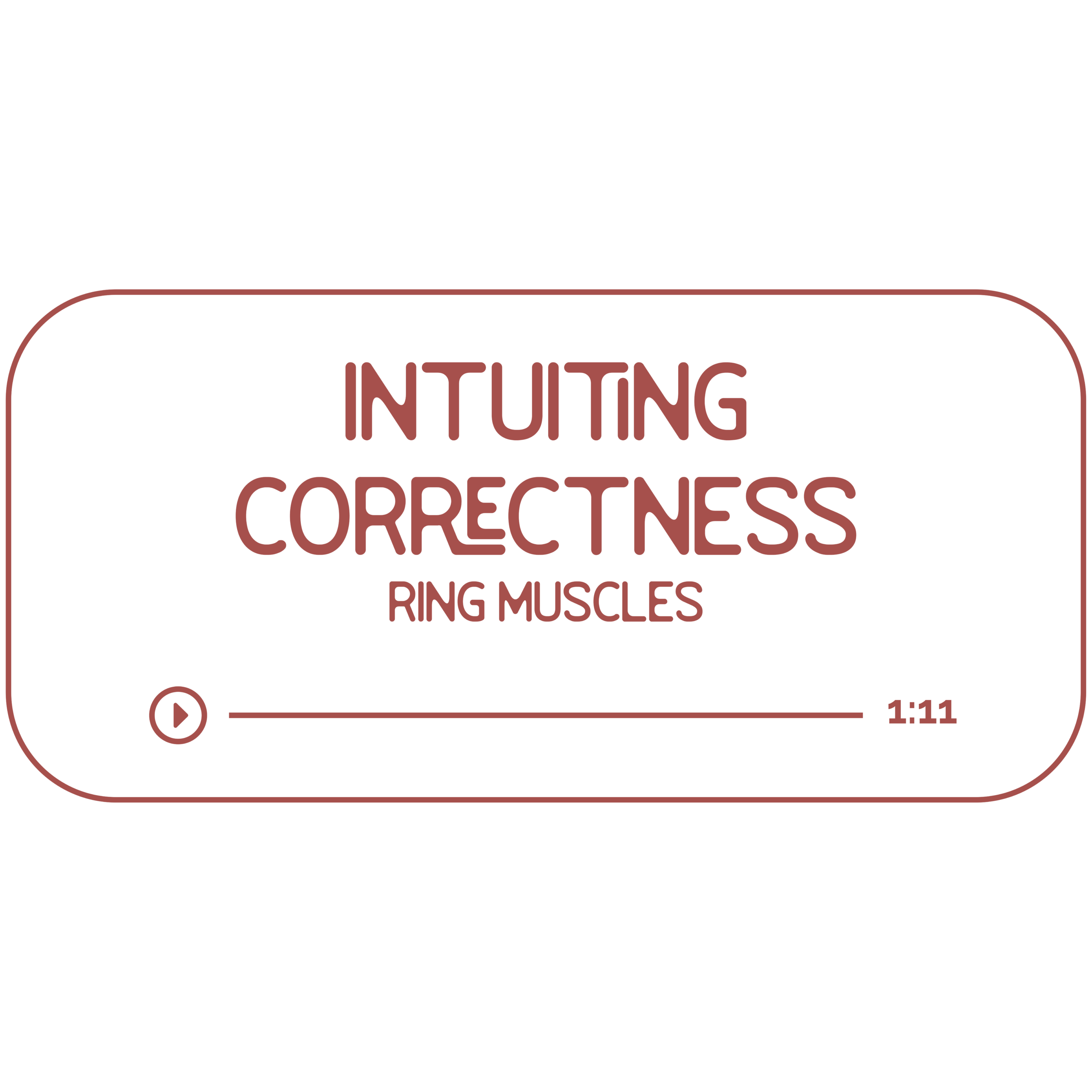 Audio file graphic for the primal muscle energy work session. It has a beige background and rosebud colored text that reads “Intuiting Correctness: ring muscles” with a Play indicator button and indicator that it is 61 minutes long.