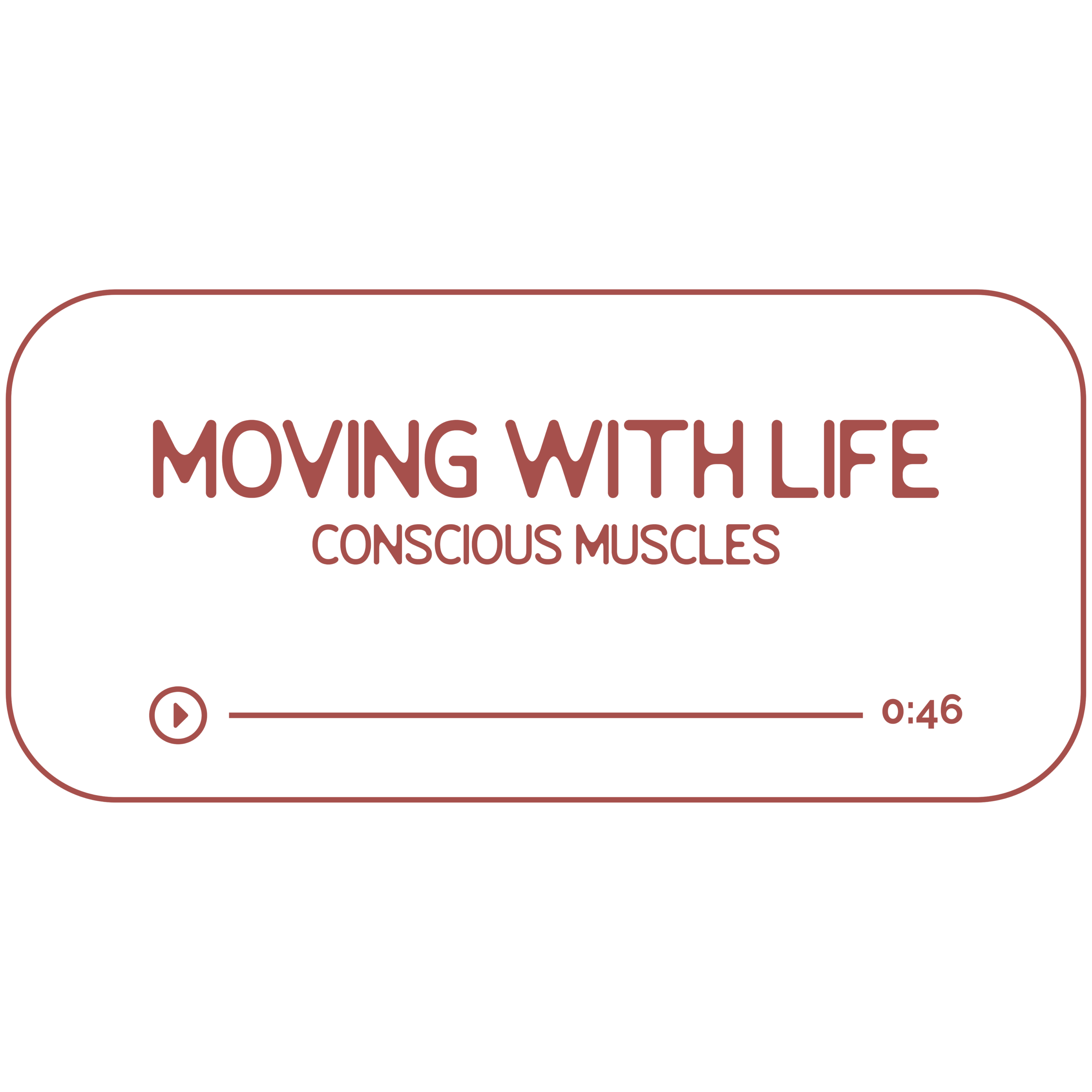 Audio file graphic for the skeletal muscle energy work session. It has a beige background and rosebud colored text that reads “Moving with Life: Conscious Muscles” with a Play indicator button and indicator that it is 46 minutes long.