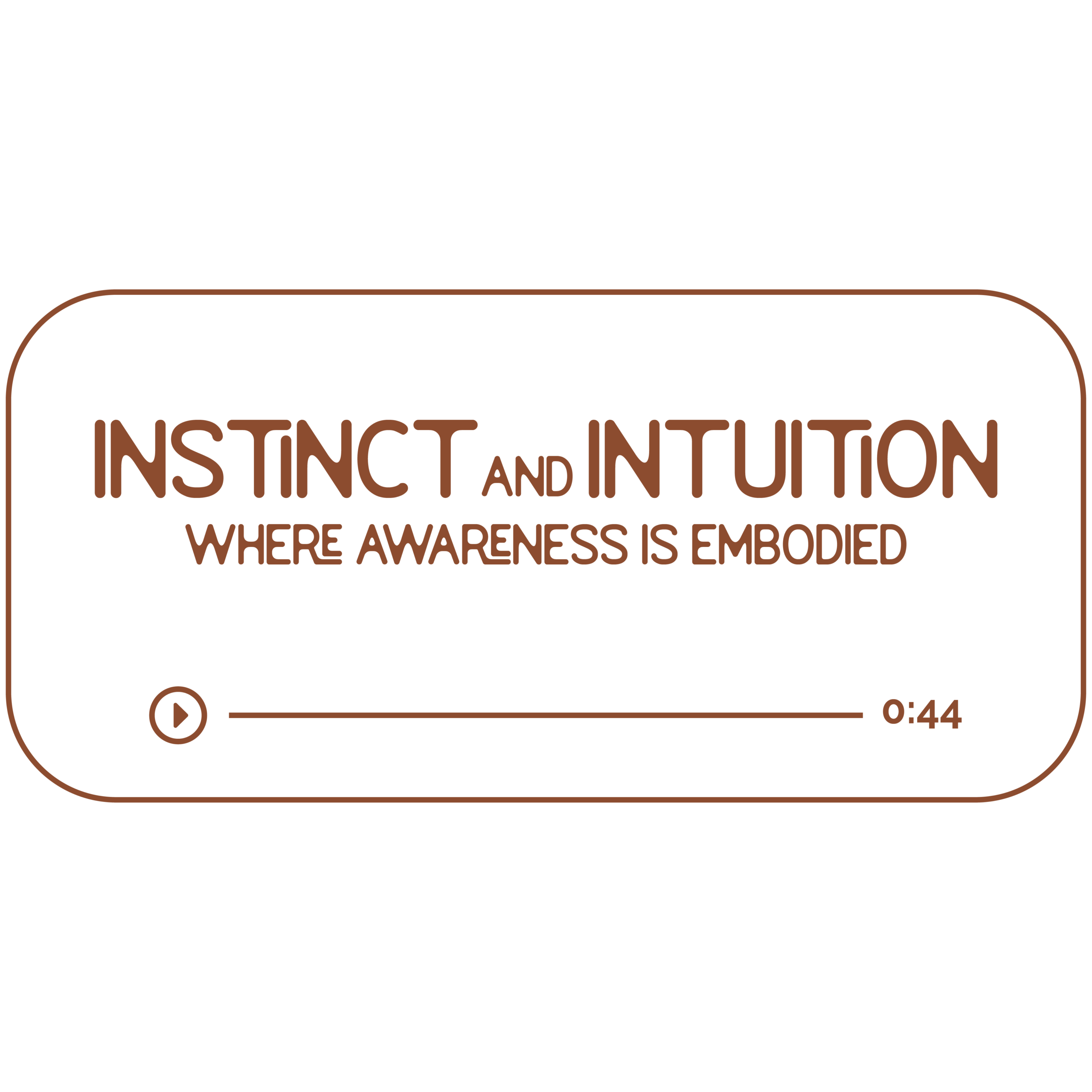 Audio file graphic for the Instinct and Intuition energy work sessions. It has a transparent background and chestnut colored text that reads “Where Awareness is Embodied” with a Play indicator button and indicator that it is 44 minutes long.